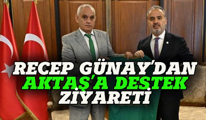 Bursaspor Başkanı Günay'dan Vali Demirtaş ve Alinur Aktaş'a destek ziyareti