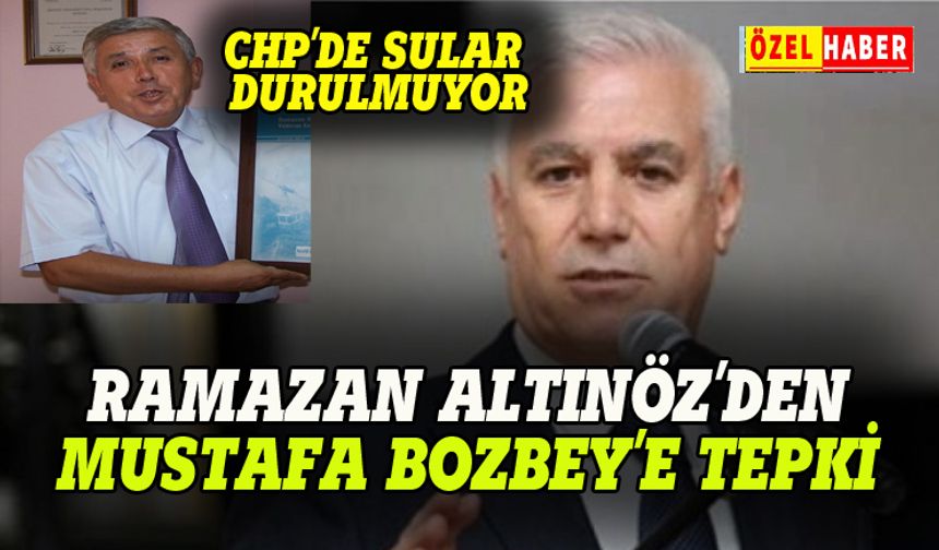 CHP'de sular durulmuyor: Ramazan Altınöz'den Mustafa Bozbey'e tepki