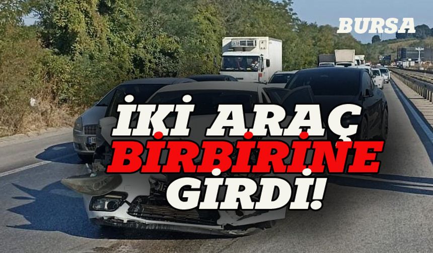 Bursa'da iki araç birbirine girdi, yaralılar var!