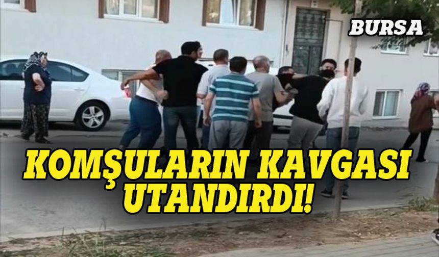 Bursa'da komşuların kavgası utandırdı!