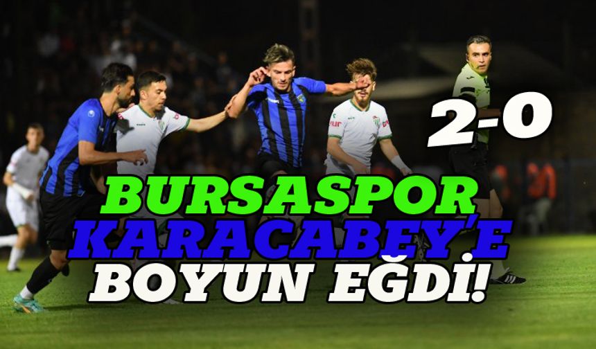 Bursaspor Karacabey'e boyun eğdi 2-0
