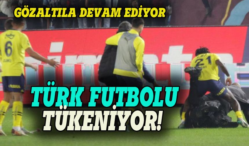 Trabzon Fener maçının ardında gözaltılar başladı