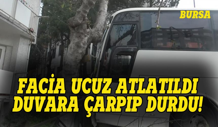 Bursa'da servis otobüsü bahçe duvarına çarptı