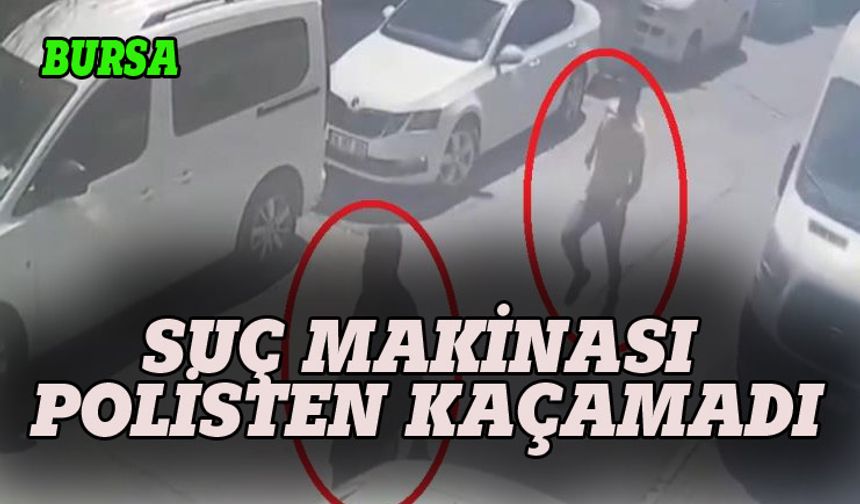 Suç makinası Bursa polisinden kaçamadı!uluyol caddesi