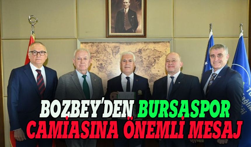 Mustafa Bozbey: Bursaspor'un her zaman yanında olacağız