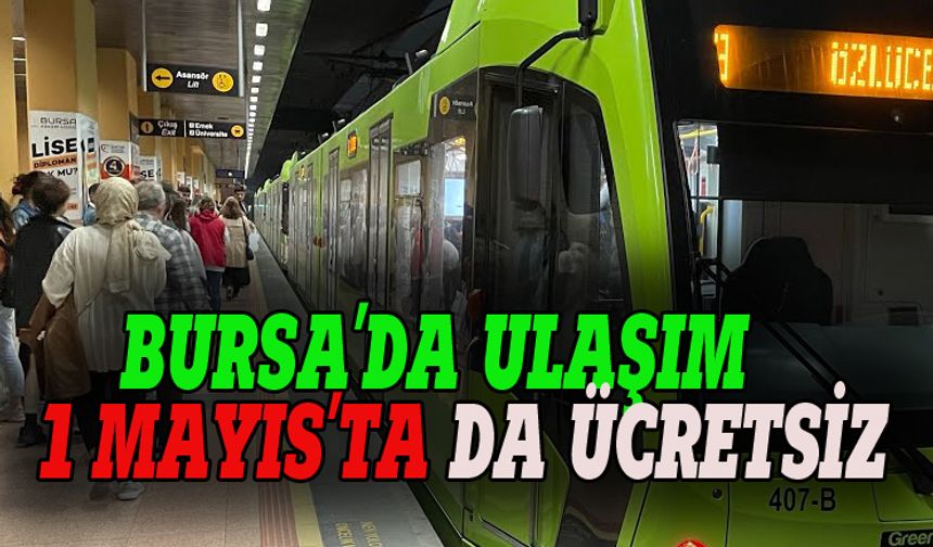 Bursa'da ulaşım 1 Mayıs'ta da ücretsiz