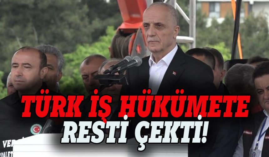 TÜRK İŞ Başkanı Atalay'dan hükümete rest: Türkiye'yi durdururuz