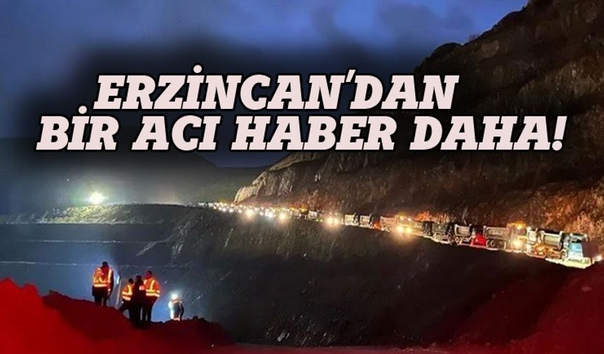 Erzincan İliç'te 2 madencinin cesetlerine ulaşıldı